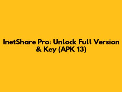 InetShare Pro: Unlock Full Version & Key (APK 13)