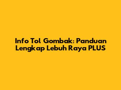 Info Tol Gombak: Panduan Lengkap Lebuh Raya PLUS
