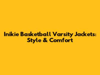 Inikie Basketball Varsity Jackets: Style & Comfort