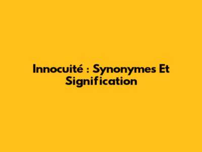 Innocuité : Synonymes Et Signification