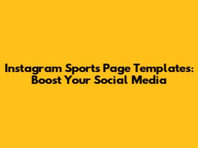 Instagram Sports Page Templates: Boost Your Social Media