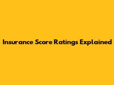 Insurance Score Ratings Explained