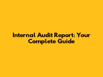 Internal Audit Report: Your Complete Guide