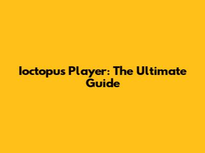 Ioctopus Player: The Ultimate Guide