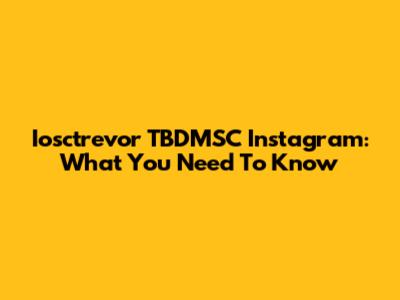 Iosctrevor TBDMSC Instagram: What You Need To Know