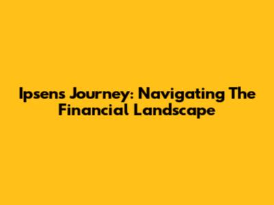 Ipsen's Journey: Navigating The Financial Landscape