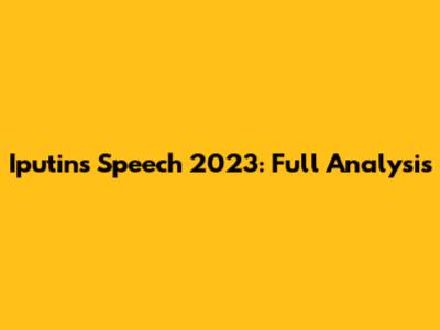Iputin's Speech 2023: Full Analysis