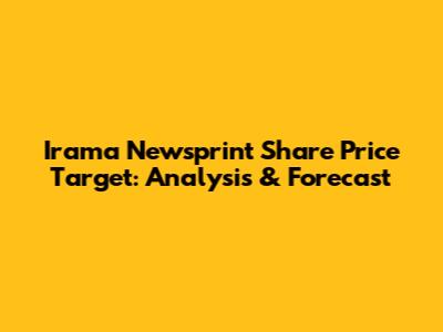 Irama Newsprint Share Price Target: Analysis & Forecast
