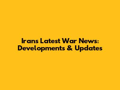 Iran's Latest War News: Developments & Updates