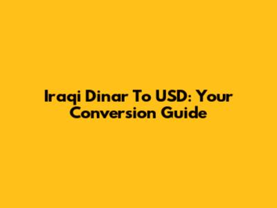 Iraqi Dinar To USD: Your Conversion Guide