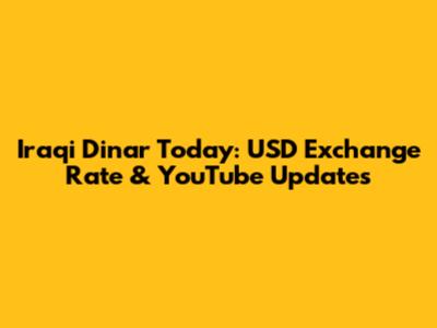 Iraqi Dinar Today: USD Exchange Rate & YouTube Updates