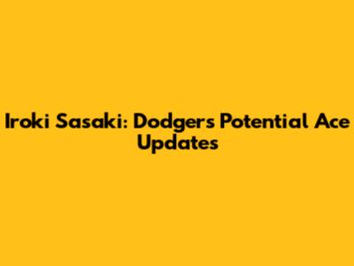 Iroki Sasaki: Dodgers' Potential Ace Updates