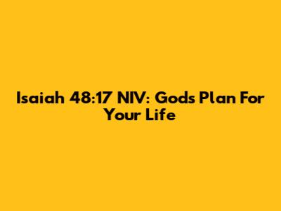 Isaiah 48:17 NIV: God's Plan For Your Life