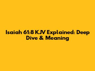 Isaiah 61:8 KJV Explained: Deep Dive & Meaning