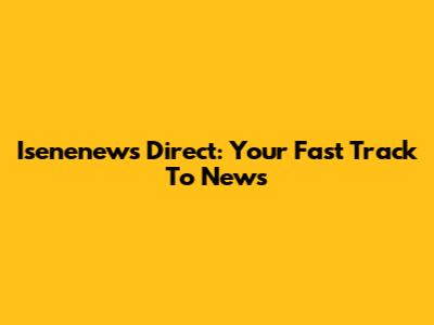 Isenenews Direct: Your Fast Track To News