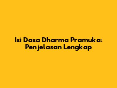 Isi Dasa Dharma Pramuka: Penjelasan Lengkap