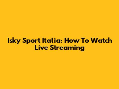 Isky Sport Italia: How To Watch Live Streaming