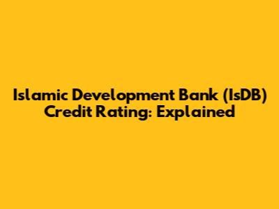 Islamic Development Bank (IsDB) Credit Rating: Explained