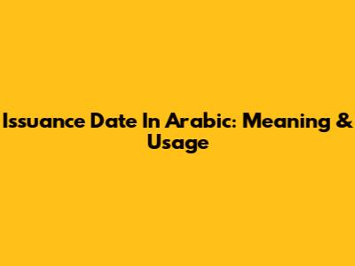 Issuance Date In Arabic: Meaning & Usage