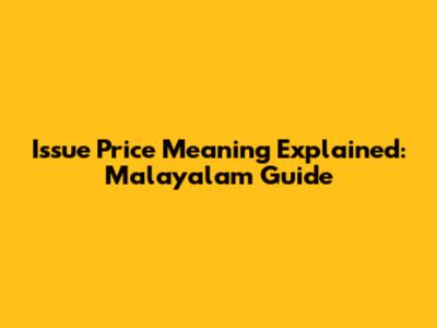 Issue Price Meaning Explained: Malayalam Guide