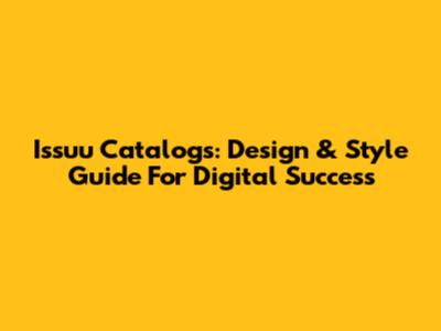Issuu Catalogs: Design & Style Guide For Digital Success