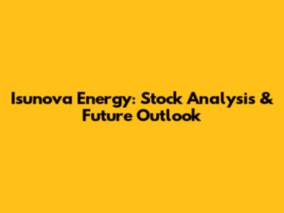 Isunova Energy: Stock Analysis & Future Outlook