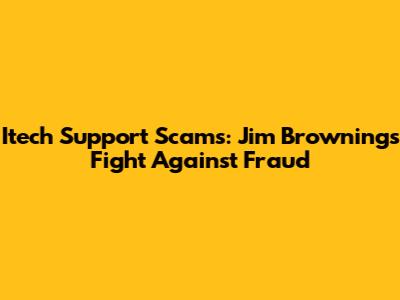 Itech Support Scams: Jim Browning's Fight Against Fraud