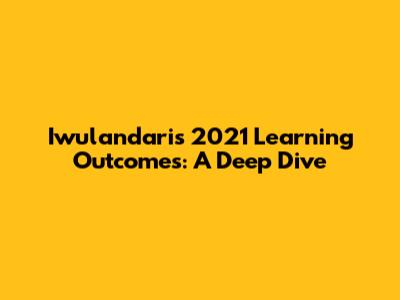 Iwulandari's 2021 Learning Outcomes: A Deep Dive