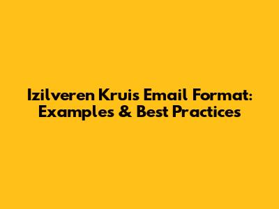 Izilveren Kruis Email Format: Examples & Best Practices