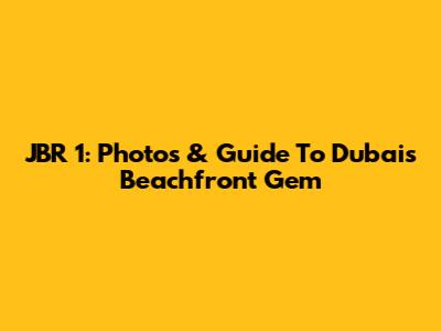 JBR 1: Photos & Guide To Dubai's Beachfront Gem