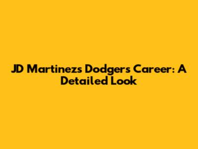 JD Martinez's Dodgers Career: A Detailed Look