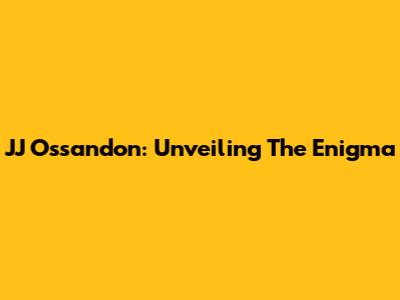 JJ Ossandon: Unveiling The Enigma