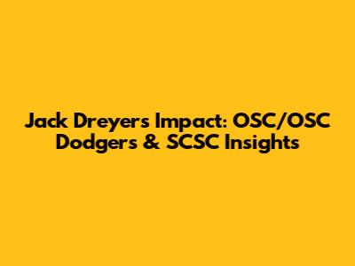 Jack Dreyer's Impact: OSC/OSC Dodgers & SCSC Insights