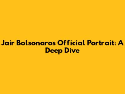 Jair Bolsonaro's Official Portrait: A Deep Dive