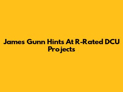 James Gunn Hints At R-Rated DCU Projects