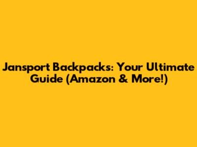 Jansport Backpacks: Your Ultimate Guide (Amazon & More!)
