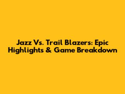 Jazz Vs. Trail Blazers: Epic Highlights & Game Breakdown