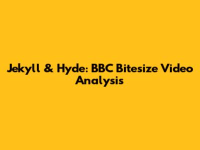 Jekyll & Hyde: BBC Bitesize Video Analysis