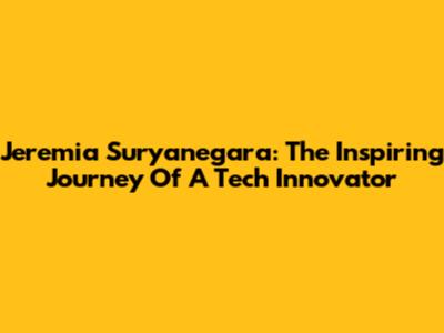 Jeremia Suryanegara: The Inspiring Journey Of A Tech Innovator