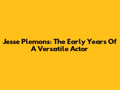 Jesse Plemons: The Early Years Of A Versatile Actor
