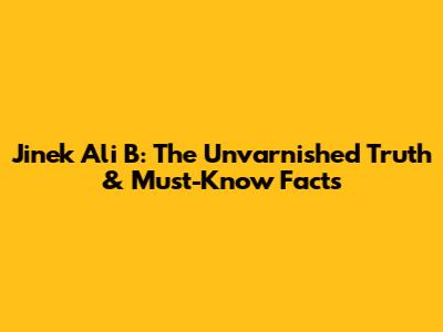 Jinek Ali B: The Unvarnished Truth & Must-Know Facts