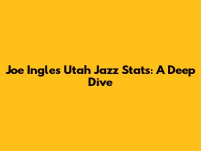 Joe Ingles' Utah Jazz Stats: A Deep Dive