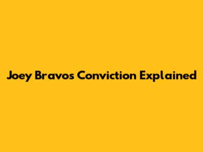 Joey Bravo's Conviction Explained