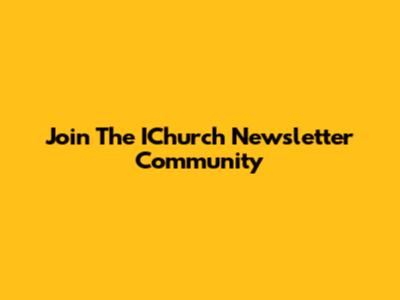 Join The IChurch Newsletter Community