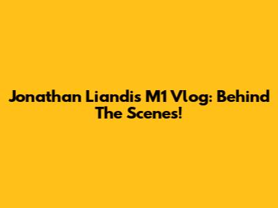 Jonathan Liandi's M1 Vlog: Behind The Scenes!