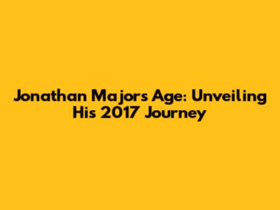 Jonathan Majors Age: Unveiling His 2017 Journey