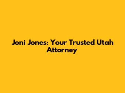 Joni Jones: Your Trusted Utah Attorney