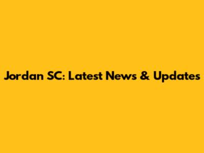 Jordan SC: Latest News & Updates