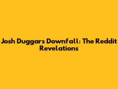 Josh Duggar's Downfall: The Reddit Revelations
