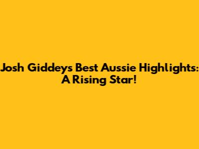 Josh Giddey's Best Aussie Highlights: A Rising Star!